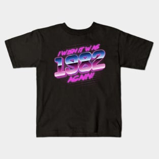 I Wish It Was 1982 Again | 82 Retro Vintage Kids T-Shirt